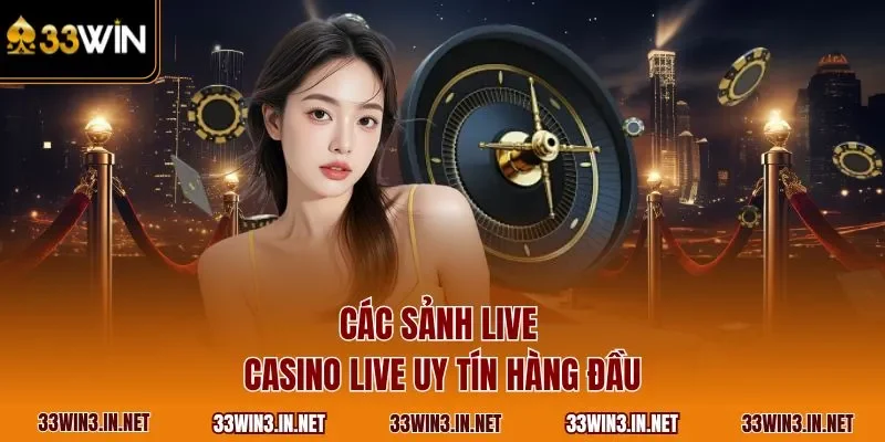 Các sảnh live casino live uy tín hàng đầu
