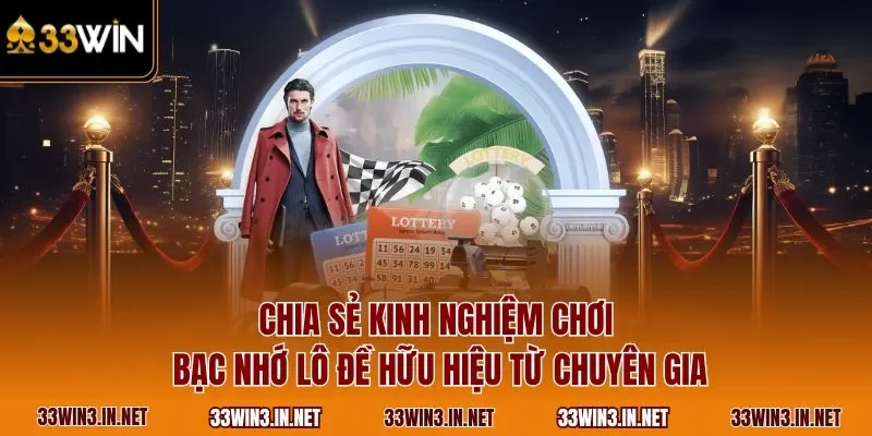 Chia sẻ kinh nghiệm chơi bạc nhớ lô đề hữu hiệu từ chuyên gia