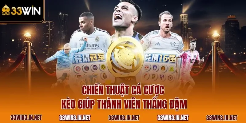 Chiến thuật cá cược kèo giúp thành viên thắng đậm