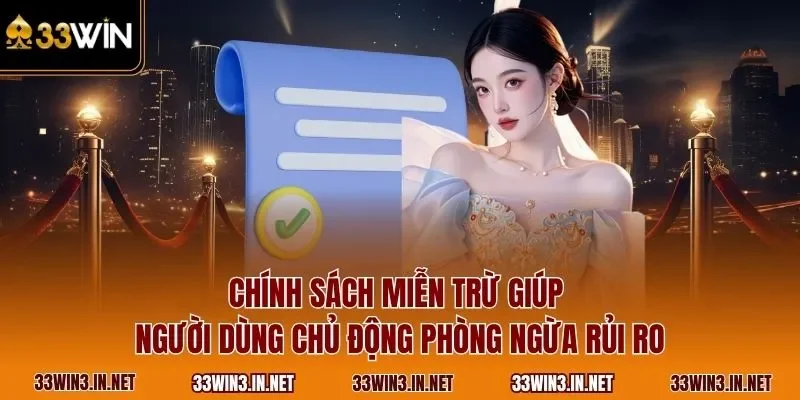 Chính sách miễn trừ giúp người dùng chủ động phòng ngừa rủi ro