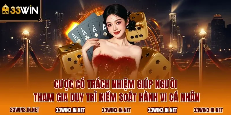 Cược có trách nhiệm giúp người tham gia duy trì kiểm soát hành vi cá nhân