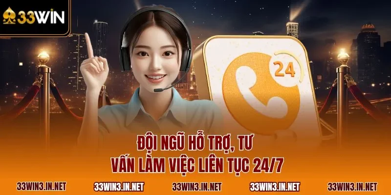 Đội ngũ hỗ trợ, tư vấn làm việc liên tục 24/7