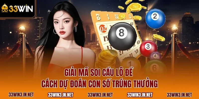 Giải mã soi cầu lô đề - Cách dự đoán con số trúng thưởng