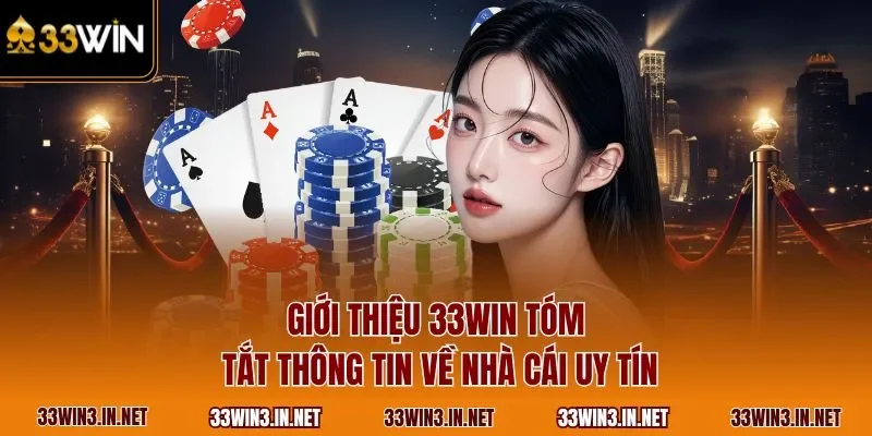 Giới thiệu 33WIN tóm tắt thông tin về nhà cái uy tín  