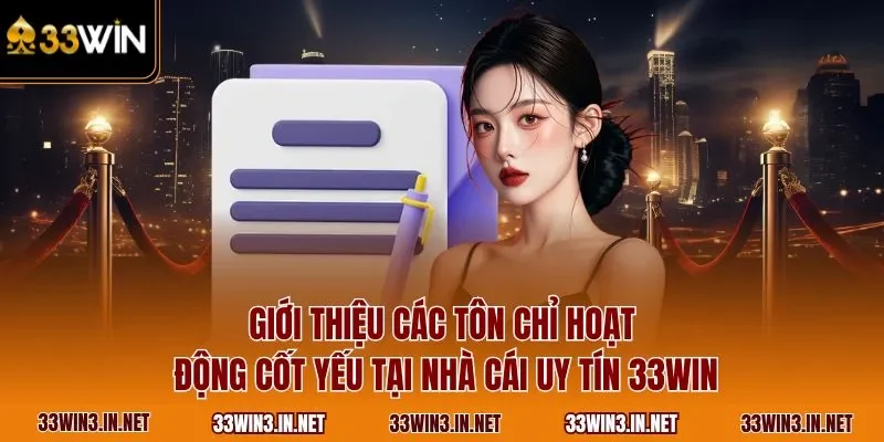 Giới thiệu các tôn chỉ hoạt động cốt yếu tại nhà cái uy tín 33WIN