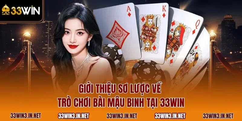  Giới thiệu sơ lược về trò chơi bài mậu binh tại 33WIN