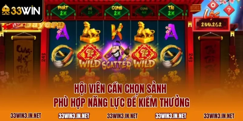 Hội viên cần chọn sảnh phù hợp năng lực để kiếm thưởng