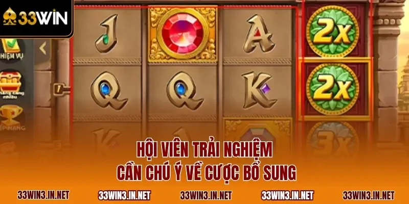 Hội viên trải nghiệm cần chú ý về cược bổ sung