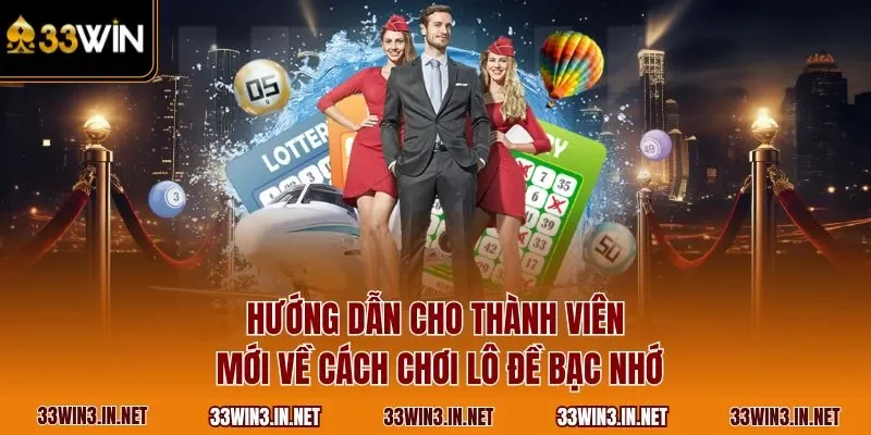 Hướng dẫn cho thành viên mới về cách chơi lô đề bạc nhớ