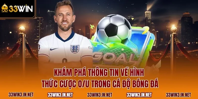 Khám phá thông tin về hình thức cược O/U trong cá độ bóng đá.