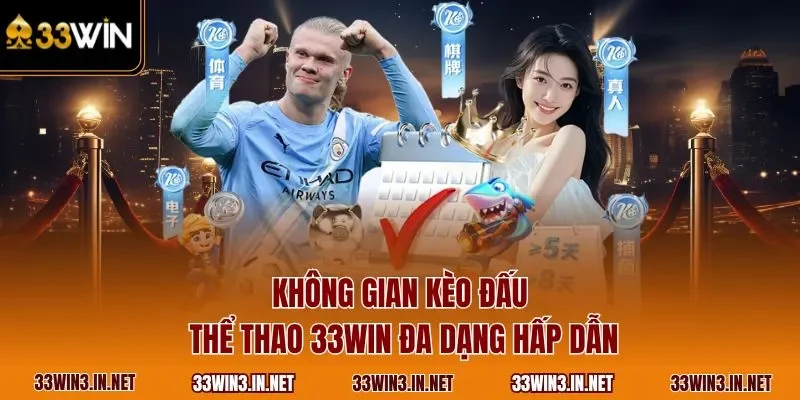 Không gian kèo đấu thể thao 33WIN đa dạng hấp dẫn