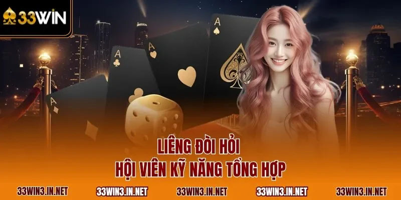 Liêng đòi hỏi hội viên kỹ năng tổng hợp