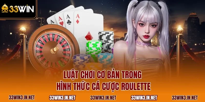 Luật chơi cơ bản trong hình thức cá cược Roulette