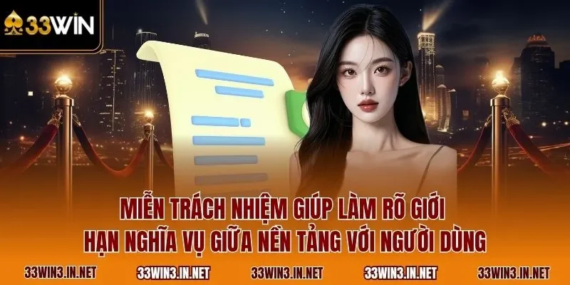 Miễn trách nhiệm giúp làm rõ giới hạn nghĩa vụ giữa nền tảng với người dùng