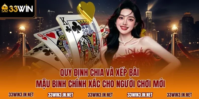 Quy định chia và xếp bài mậu binh chính xác cho người chơi mới