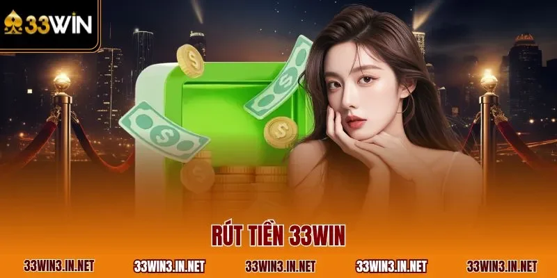 Rút tiền 33WIN