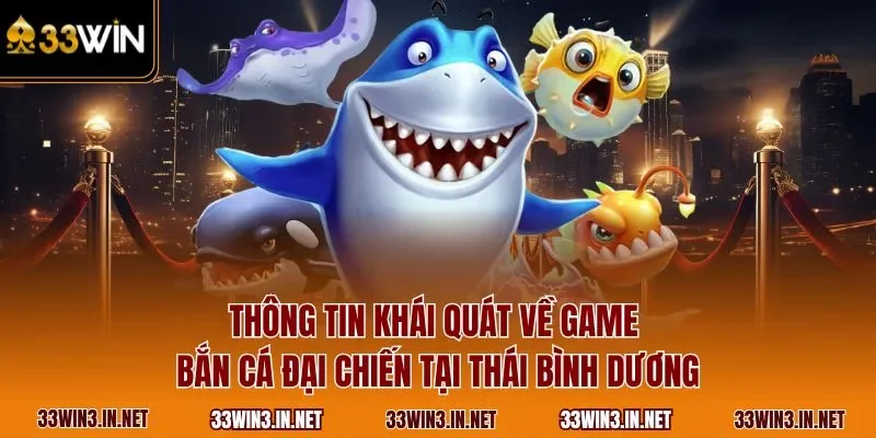 Thông tin khái quát về game bắn cá đại chiến tại Thái Bình Dương