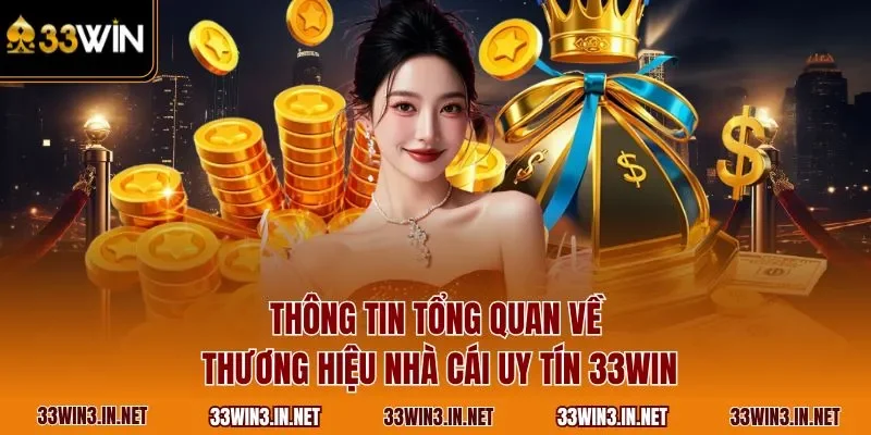 Thông tin tổng quan về thương hiệu nhà cái uy tín 33WIN