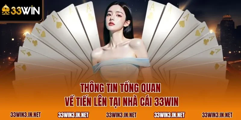 Thông tin tổng quan về tiến lên tại nhà cái 33WIN