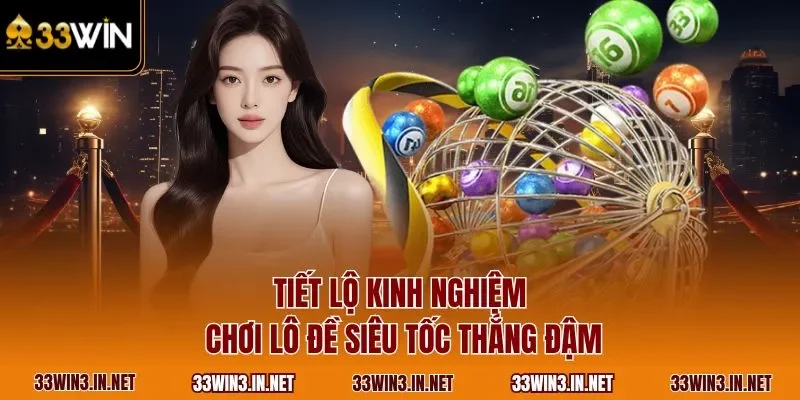 Tiết lộ kinh nghiệm chơi lô đề siêu tốc thắng đậm