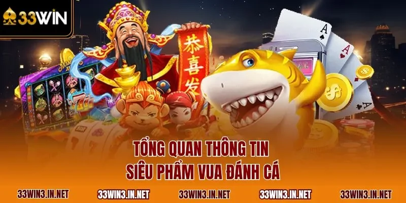 Tổng quan thông tin siêu phẩm vua đánh cá
