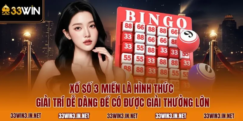 Xổ số 3 miền là hình thức giải trí dễ dàng để có được giải thưởng lớn